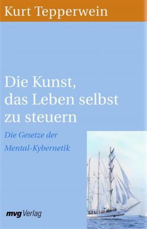 Cover of the book Die Kunst, das Leben selbst zu steuern by Oliver Geisselhart, Helmut Lange