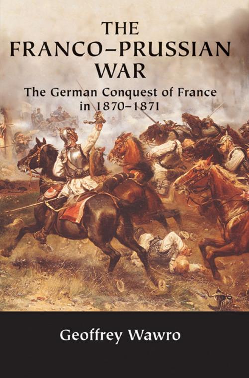 Cover of the book The Franco-Prussian War by Geoffrey Wawro, Cambridge University Press