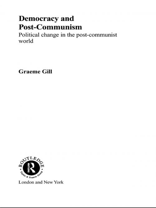 Cover of the book Democracy and Post-Communism by Graeme Gill, Taylor and Francis