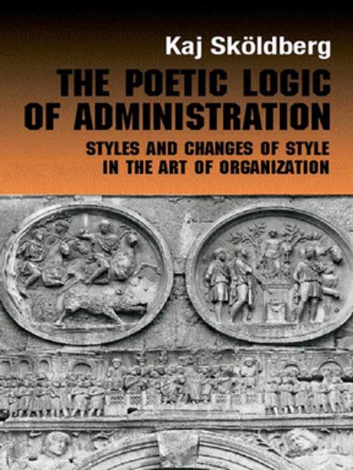 Cover of the book The Poetic Logic of Administration by Kaj Skoldberg, Taylor and Francis