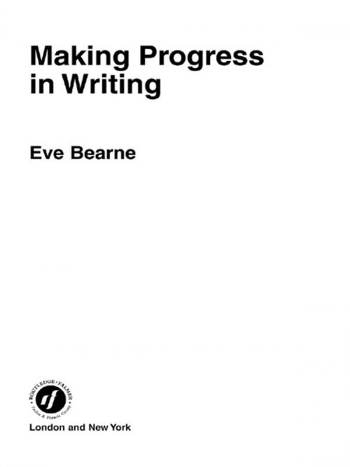 Cover of the book Making Progress in Writing by Eve Bearne, Taylor and Francis