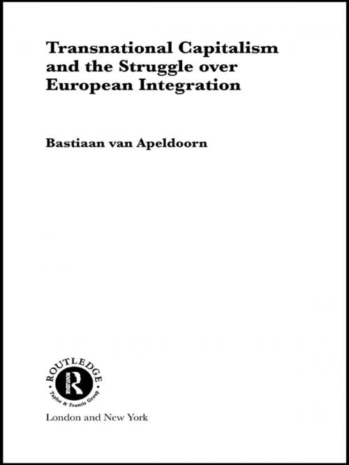 Cover of the book Transnational Capitalism and the Struggle over European Integration by Bastiaan van Apeldoorn, Taylor and Francis