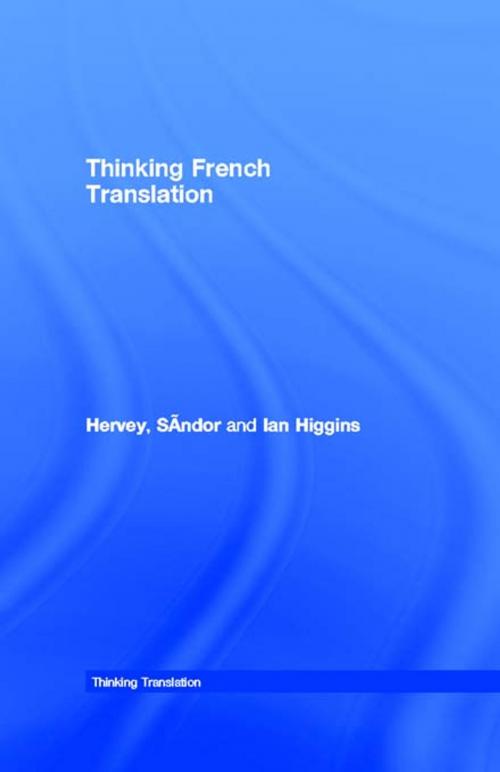 Cover of the book Thinking French Translation by Sándor Hervey, Ian Higgins, Taylor and Francis