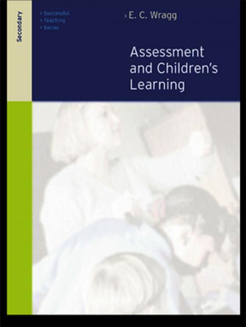 Cover of the book Assessment and Learning in the Secondary School by Prof E C Wragg, Taylor and Francis