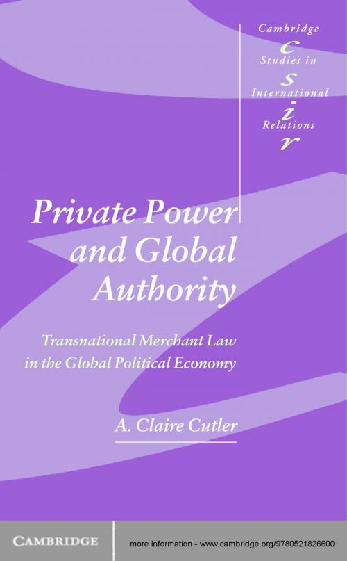 Cover of the book Private Power and Global Authority by A. Claire Cutler, Cambridge University Press