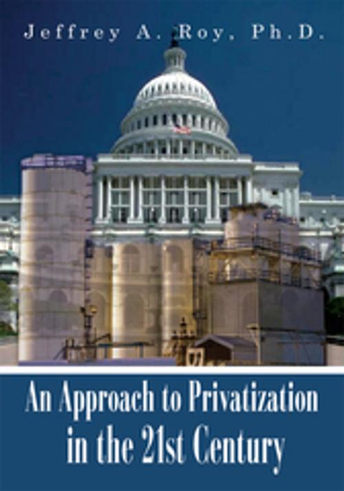 Cover of the book An Approach to Privatization in the 21St Century by Jeffrey A. Roy, AuthorHouse