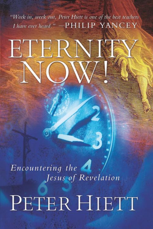 Cover of the book Eternity Now by Peter Hiett, Thomas Nelson