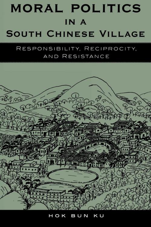 Cover of the book Moral Politics in a South Chinese Village by Hok Bun Ku, Rowman & Littlefield Publishers