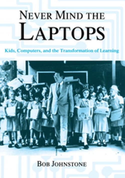 Cover of the book Never Mind the Laptops by Bob Johnstone, iUniverse