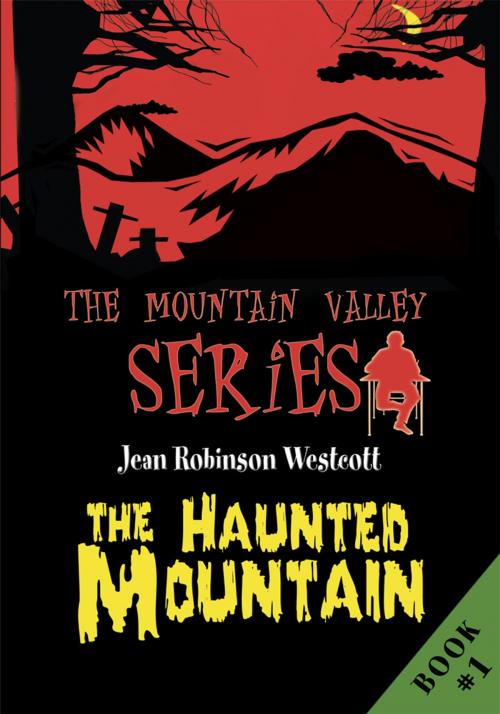 Cover of the book The Haunted Mountain by Jean Robinson Westcott, iUniverse