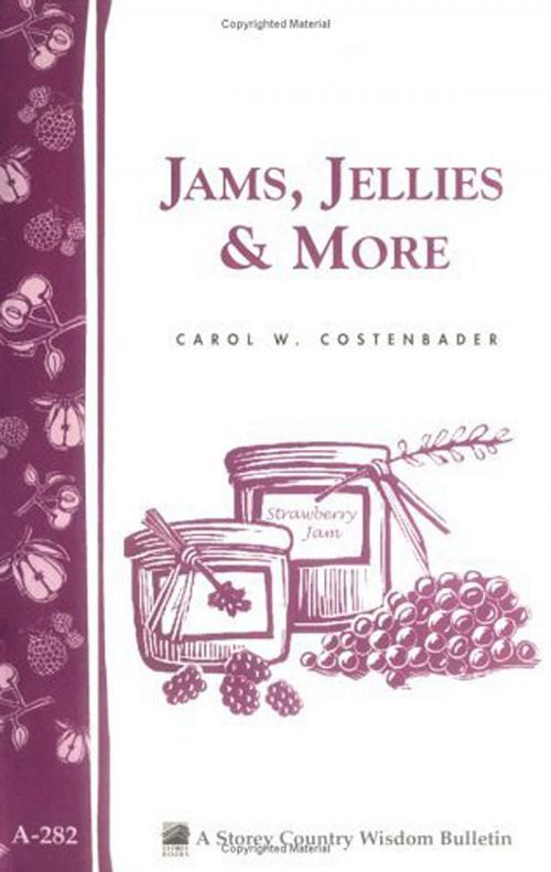 Cover of the book Jams, Jellies & More by Carol W. Costenbader, Storey Publishing, LLC