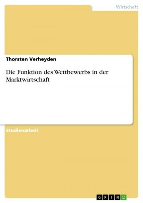 Cover of the book Die Funktion des Wettbewerbs in der Marktwirtschaft by Thorsten Verheyden, GRIN Verlag