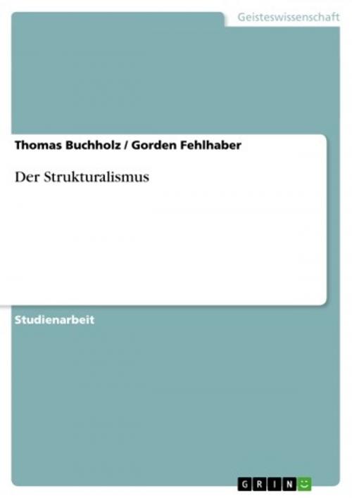 Cover of the book Der Strukturalismus by Gorden Fehlhaber, Thomas Buchholz, GRIN Verlag