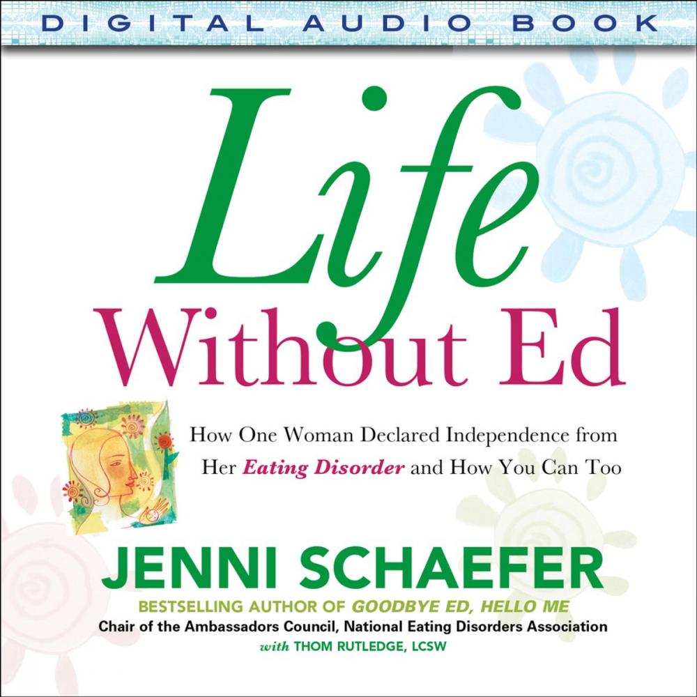 Big bigCover of Life Without Ed : How One Woman Declared Independence from Her Eating Disorder and How You Can Too: How One Woman Declared Independence from Her Eating Disorder and How You Can Too