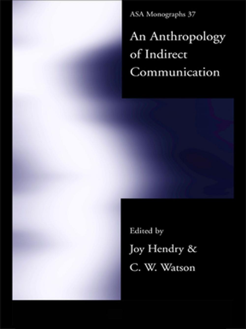 Big bigCover of An Anthropology of Indirect Communication