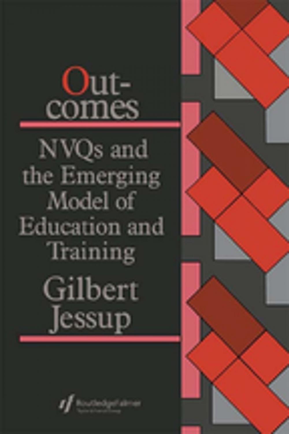 Big bigCover of Outcomes: Nvqs And The Emerging Model Of Education And Training