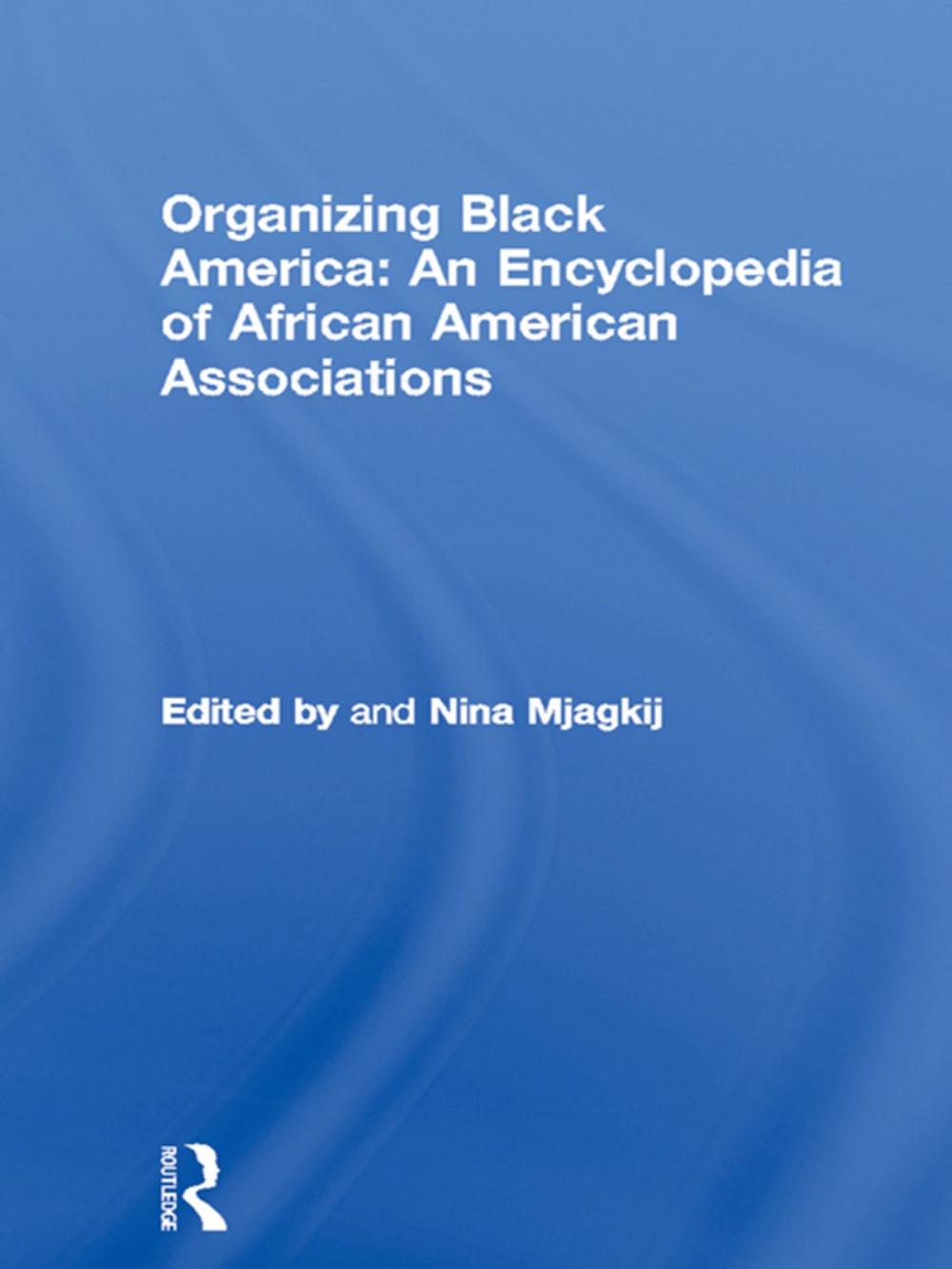 Big bigCover of Organizing Black America: An Encyclopedia of African American Associations