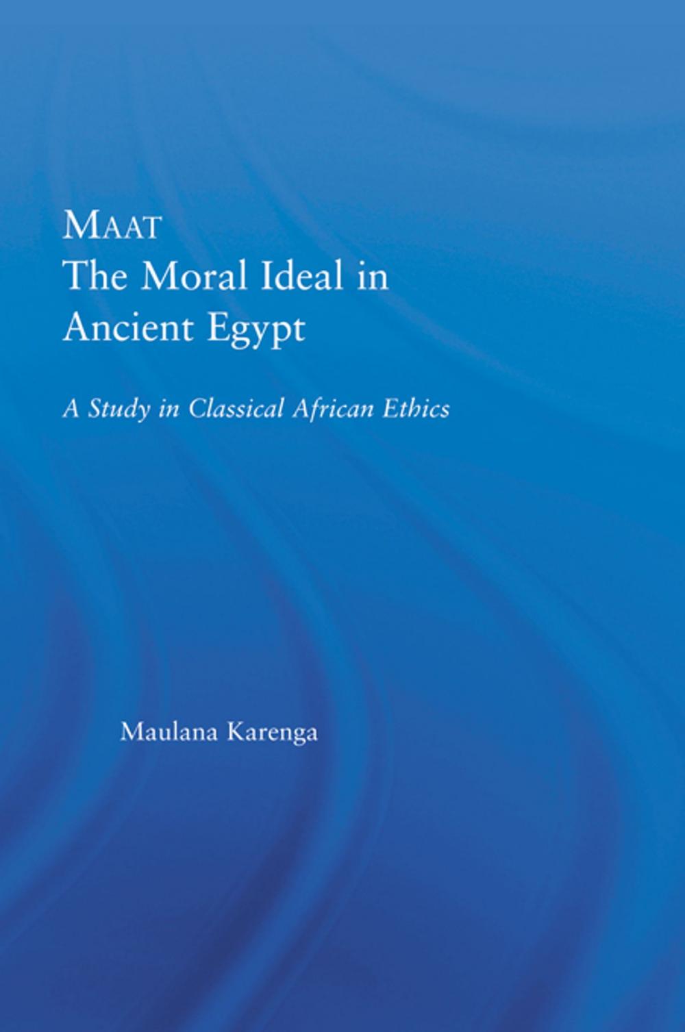 Big bigCover of Maat, The Moral Ideal in Ancient Egypt