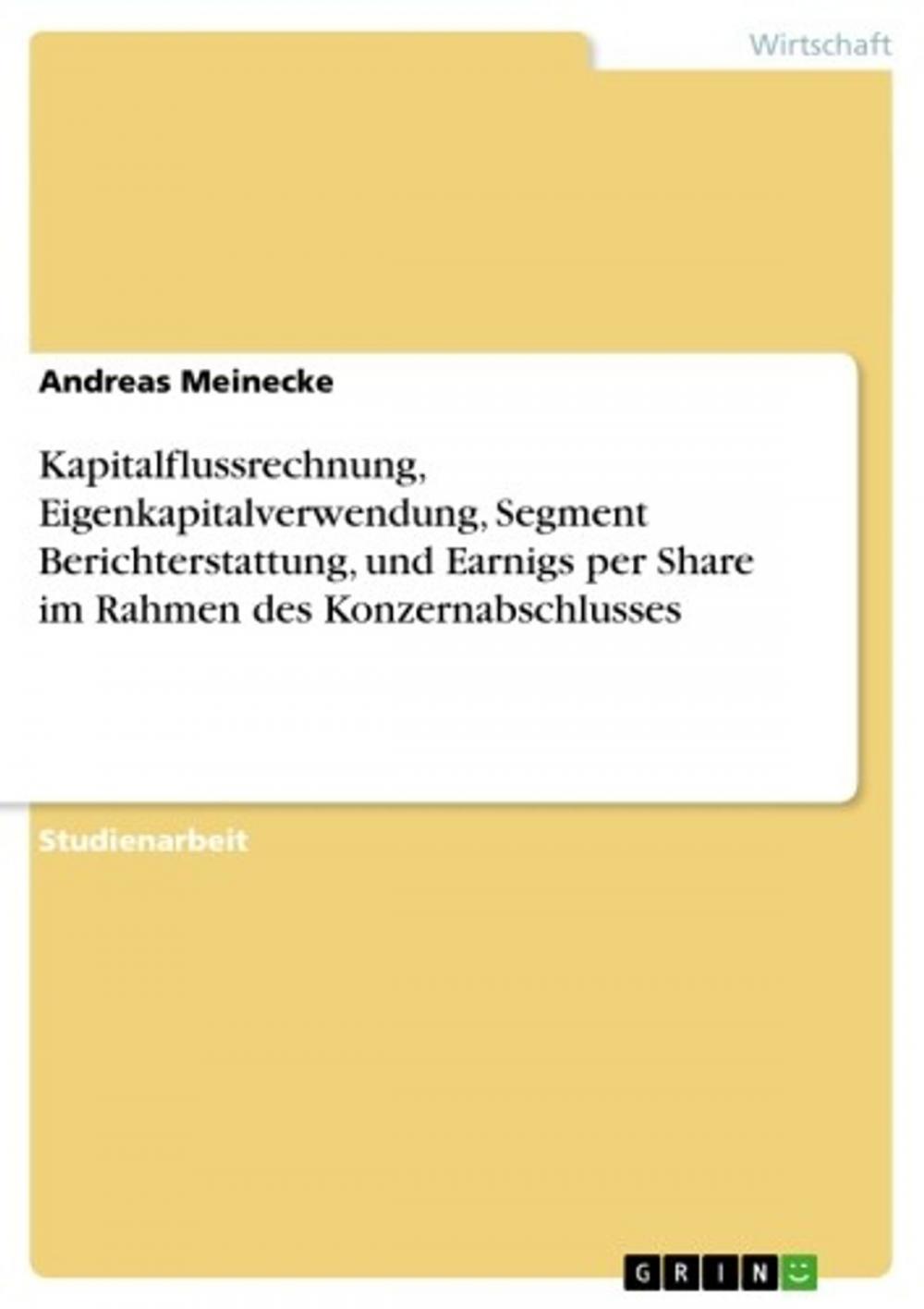 Big bigCover of Kapitalflussrechnung, Eigenkapitalverwendung, Segment Berichterstattung, und Earnigs per Share im Rahmen des Konzernabschlusses