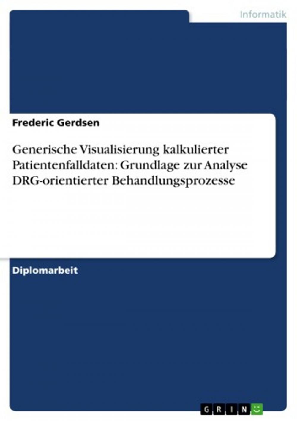 Big bigCover of Generische Visualisierung kalkulierter Patientenfalldaten: Grundlage zur Analyse DRG-orientierter Behandlungsprozesse