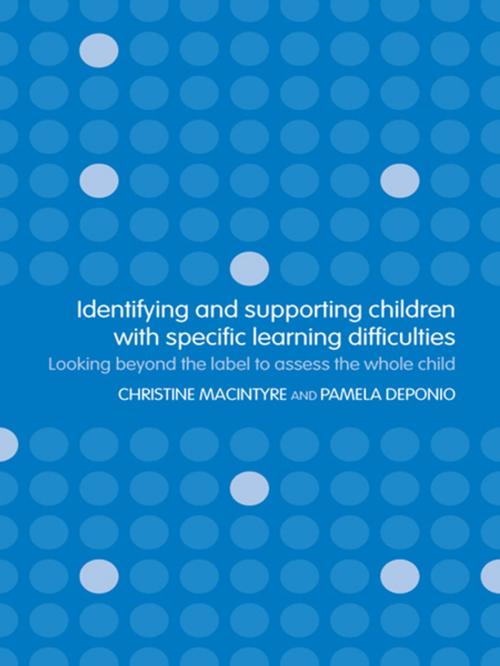 Cover of the book Identifying and Supporting Children with Specific Learning Difficulties by Pamela Deponio, Christine Macintyre, Taylor and Francis