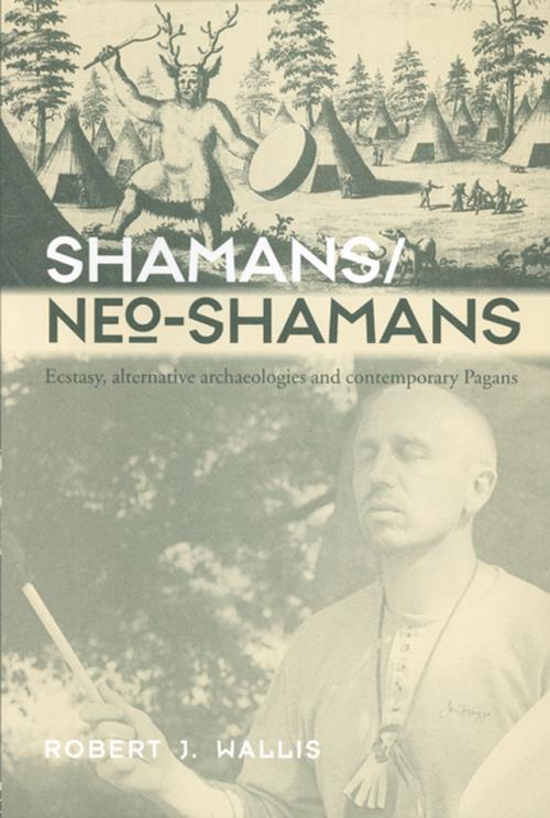 Cover of the book Shamans/Neo-Shamans by Robert J. Wallis, Taylor and Francis