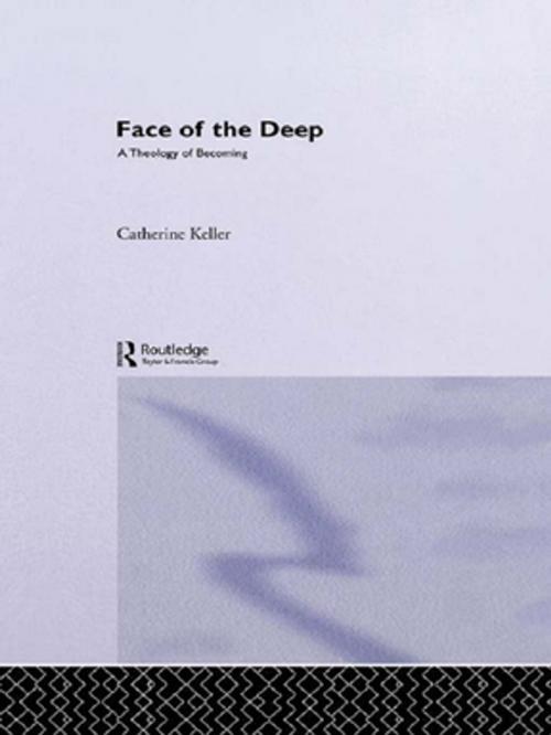 Cover of the book The Face of the Deep by Catherine Keller, Taylor and Francis