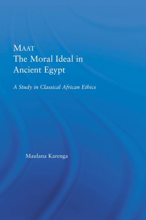 Cover of the book Maat, The Moral Ideal in Ancient Egypt by Maulana Karenga, Taylor and Francis