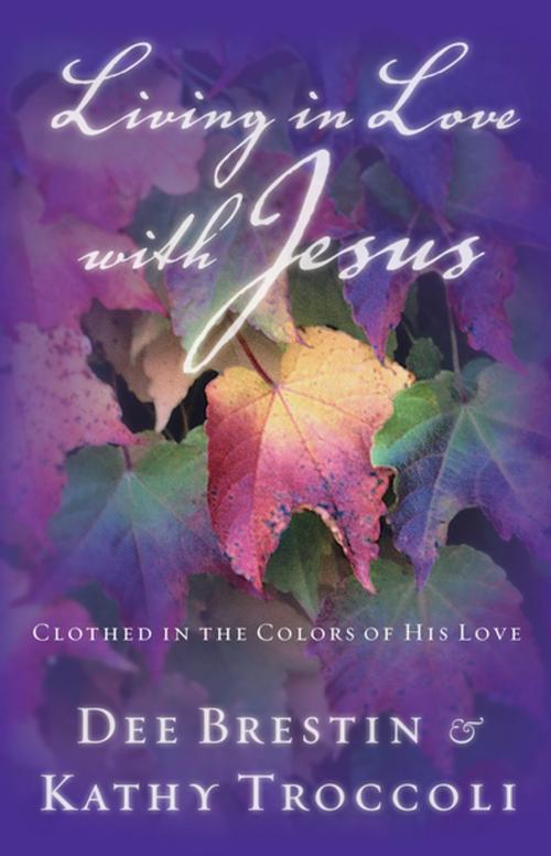 Cover of the book Living in Love with Jesus by Dee Brestin, Thomas Nelson