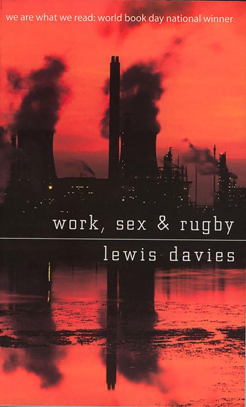 Cover of the book Work, Sex and Rugby by Lewis Davies, Parthian Books