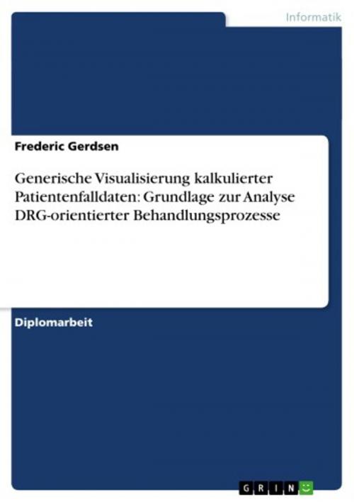Cover of the book Generische Visualisierung kalkulierter Patientenfalldaten: Grundlage zur Analyse DRG-orientierter Behandlungsprozesse by Frederic Gerdsen, GRIN Verlag