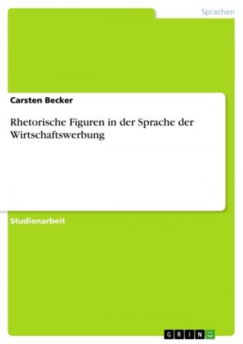 Cover of the book Rhetorische Figuren in der Sprache der Wirtschaftswerbung by Carsten Becker, GRIN Verlag
