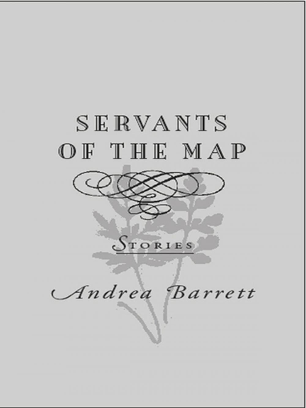 Big bigCover of Servants of the Map: Stories