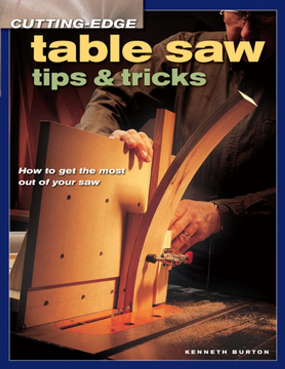 Big bigCover of Cutting-Edge Table Saw Tips & Tricks