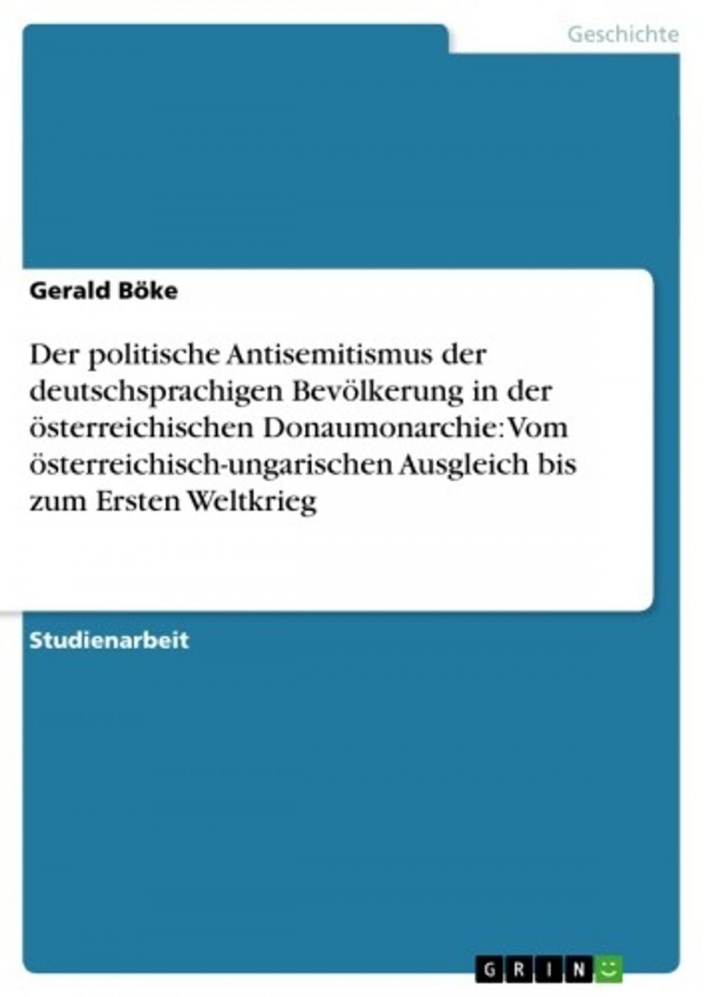 Big bigCover of Der politische Antisemitismus der deutschsprachigen Bevölkerung in der österreichischen Donaumonarchie: Vom österreichisch-ungarischen Ausgleich bis zum Ersten Weltkrieg