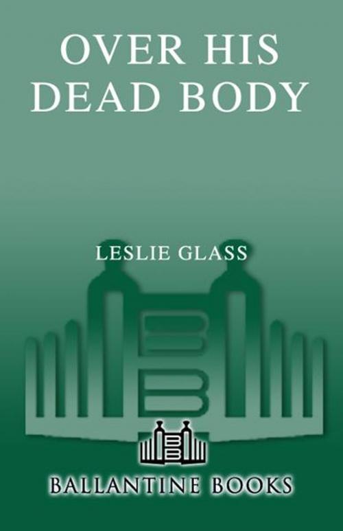 Cover of the book Over His Dead Body by Leslie Glass, Random House Publishing Group