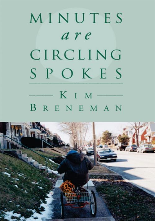 Cover of the book Minutes Are Circling Spokes by Kim Breneman, Xlibris US