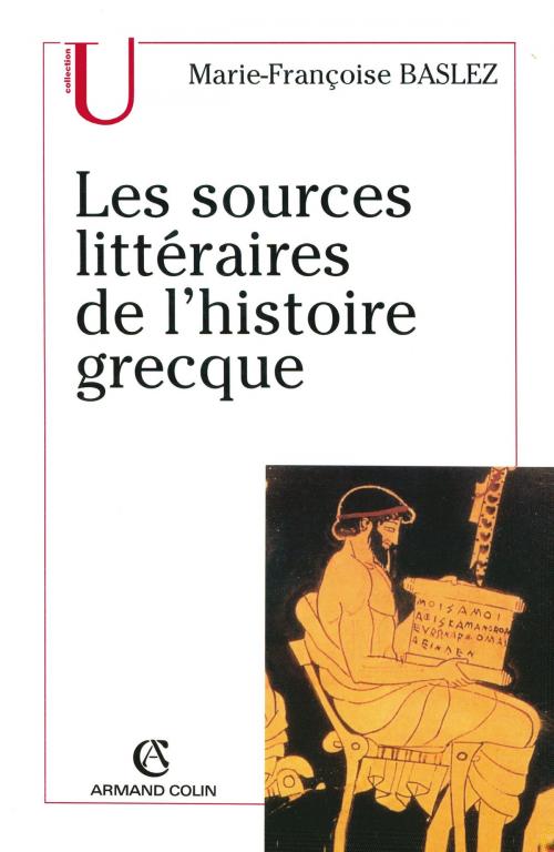 Cover of the book Les sources littéraires de l'histoire grecque by Marie-Françoise Baslez, Armand Colin