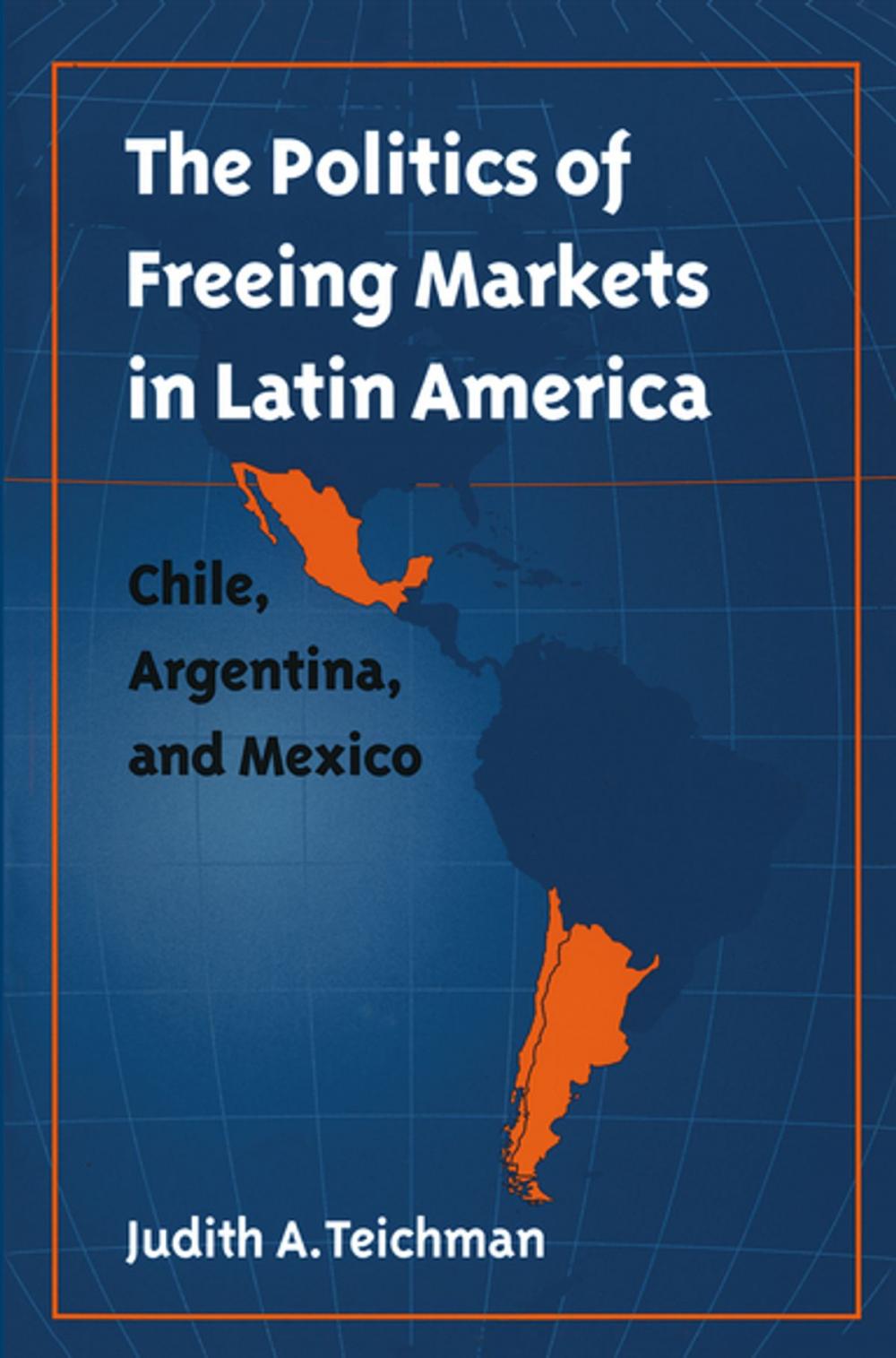 Big bigCover of The Politics of Freeing Markets in Latin America