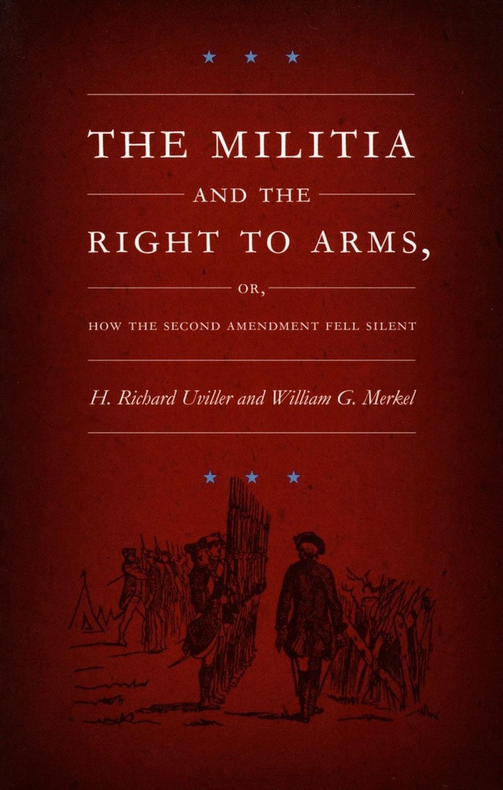 Big bigCover of The Militia and the Right to Arms, or, How the Second Amendment Fell Silent