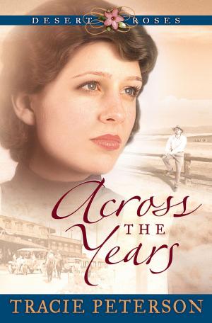 Cover of the book Across the Years (Desert Roses Book #2) by Amanda Cabot