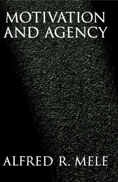 Cover of the book Motivation and Agency by Alfred R. Mele, Oxford University Press