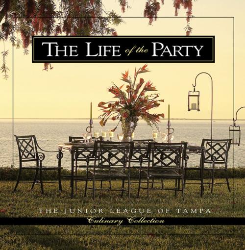 Cover of the book The Life of the Party by Junior League of Tampa, Southwestern Publishing Group, Inc.