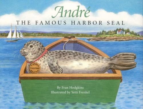 Cover of the book Andre the Famous Harbor Seal by Fran Hodgkins, Down East Books