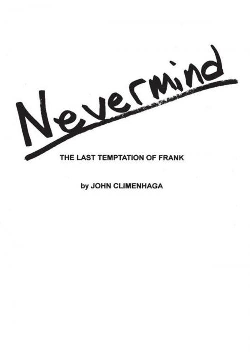 Cover of the book Nevermind by John Climenhaga, iUniverse