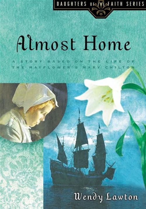 Cover of the book Almost Home by Wendy Lawton, Moody Publishers