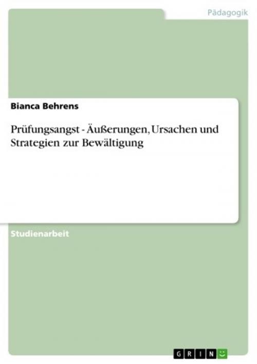 Cover of the book Prüfungsangst - Äußerungen, Ursachen und Strategien zur Bewältigung by Bianca Behrens, GRIN Verlag