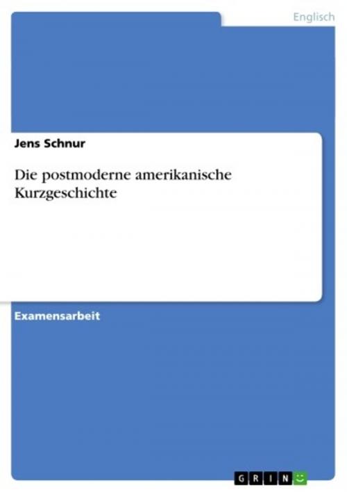 Cover of the book Die postmoderne amerikanische Kurzgeschichte by Jens Schnur, GRIN Verlag