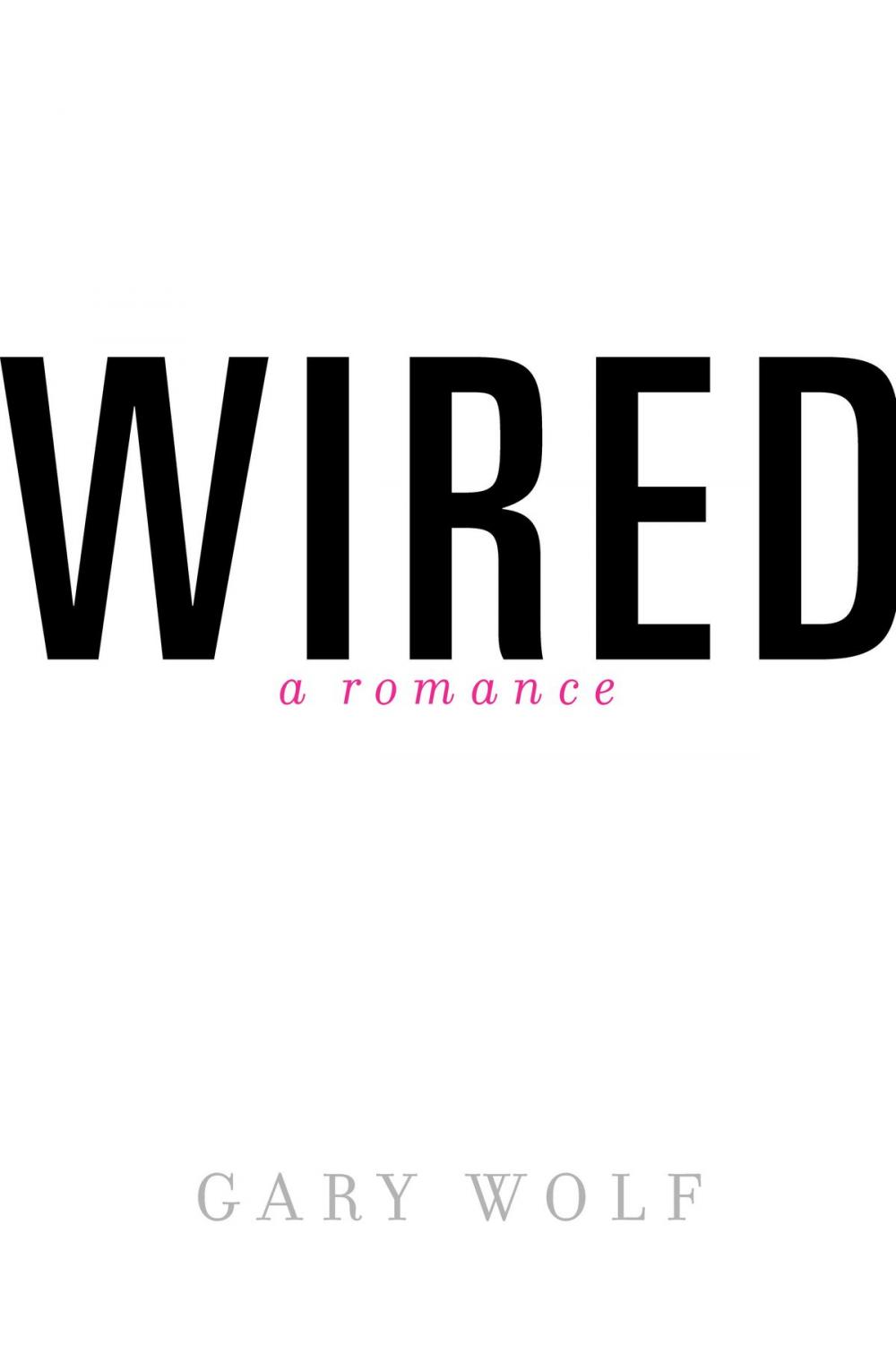 Big bigCover of Wired-A Romance