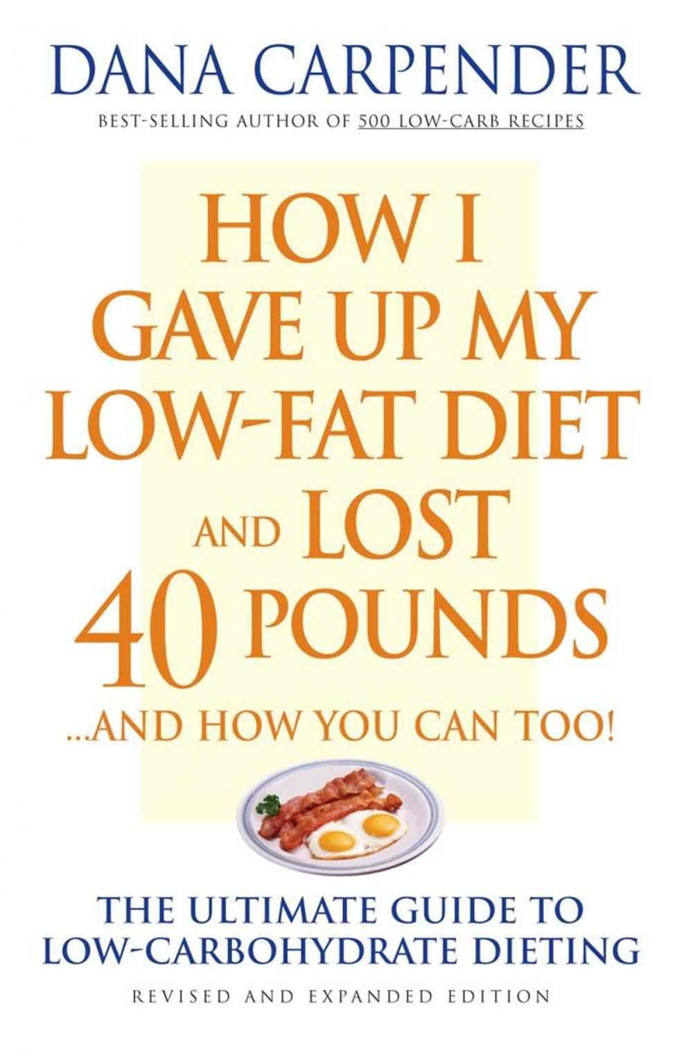 Big bigCover of How I Gave Up My Low-Fat Diet and Lost 40 Pounds..and How You Can Too: The Ultimate Guide to Low-Carbohydrate Dieting